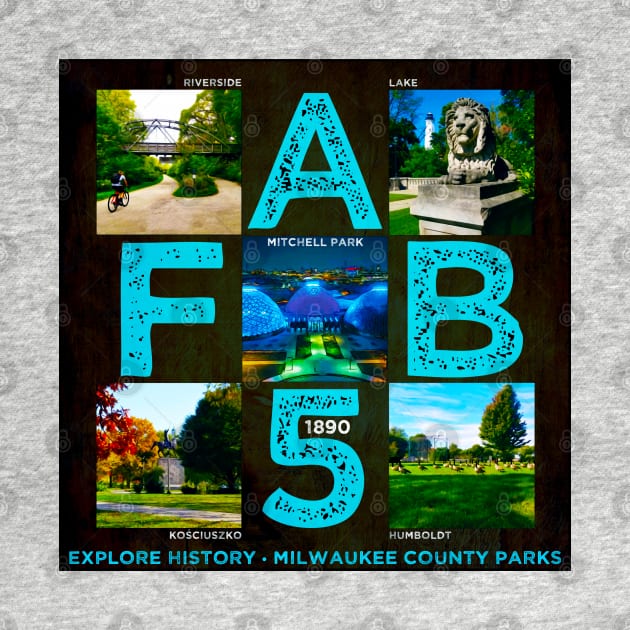 FAB 5 • Milwaukee County Parks by The MKE Rhine Maiden